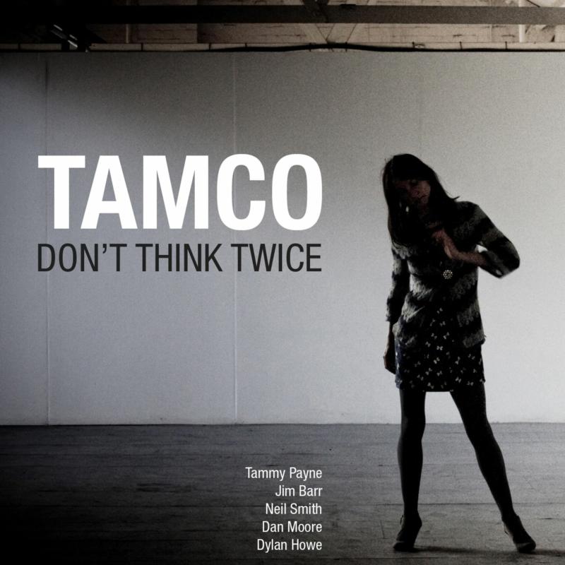 Tamco: Don't Think Twice