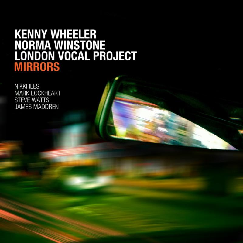 Kenny Wheeler, Norma Winstone and London Vocal Project: Mirrors