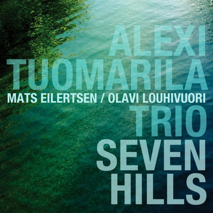Alexi Tuomarila Trio: Seven Hills