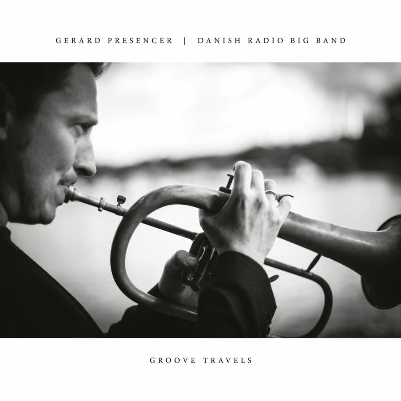Gerard Presencer & Danish Radio Big Band: Groove Travels