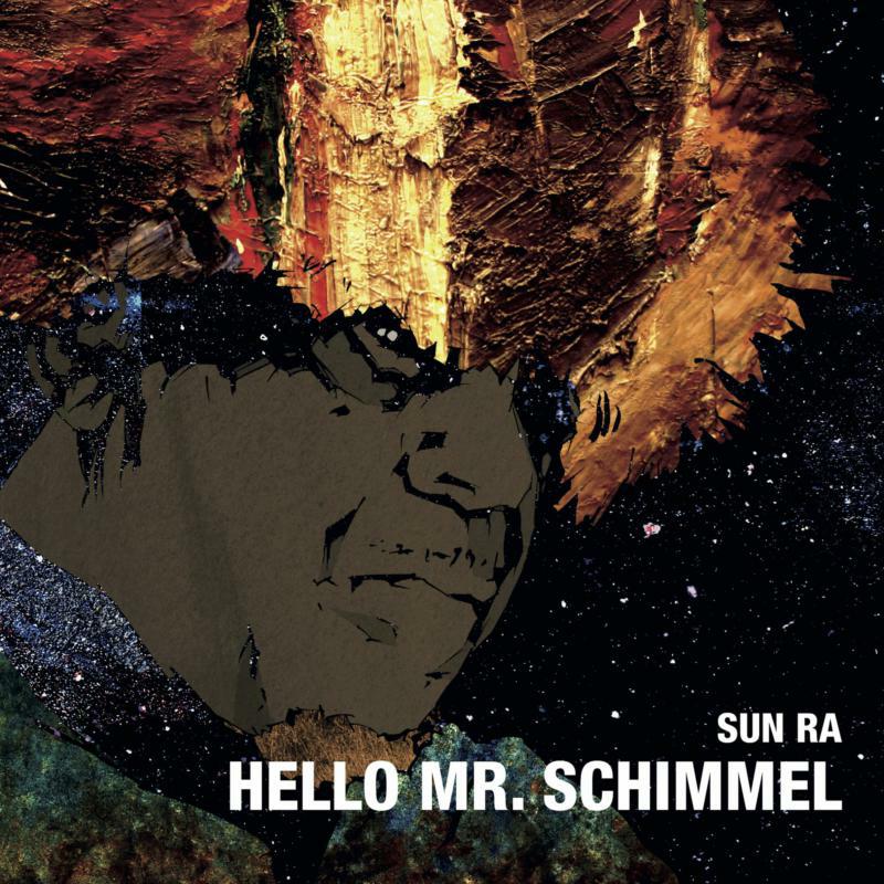 Sun Ra: Hello Mr Schimmel (7)