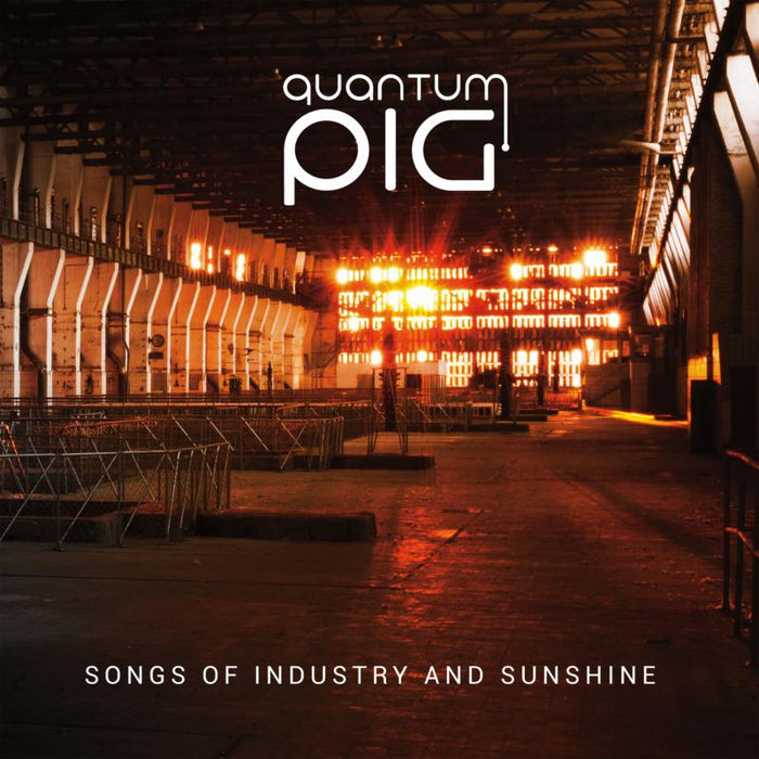 Quantum Pig: Songs Of Industry And Sunshine LP