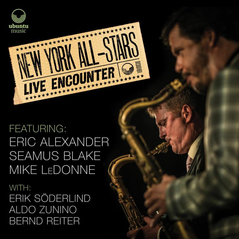 New York All-Stars featuring Eric Alexander + Seamus Blake + Mike LeDonne: Live Encounter