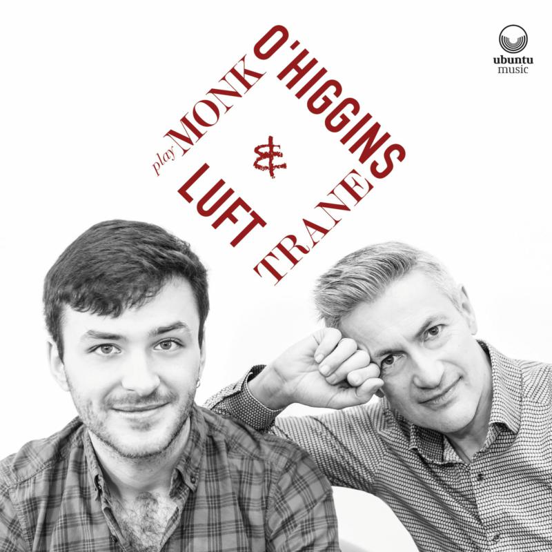 Dave O'Higgins & Rob Luft: O'Higgins & Luft Play Monk & Trane