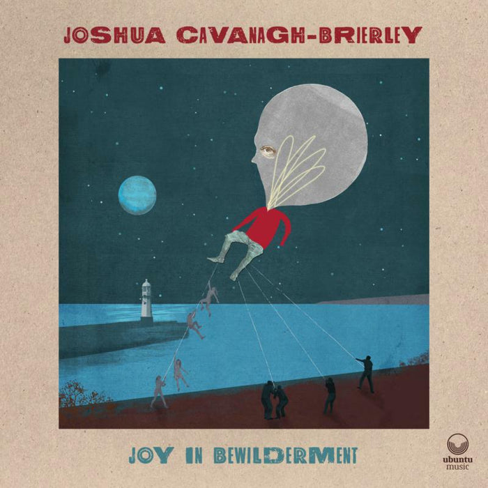 Joshua Cavanagh-Brierley: Joy In Bewilderment