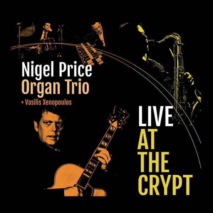 Nigel Price Organ Trio & Vasilis Xenopoulos: Live At The Crypt