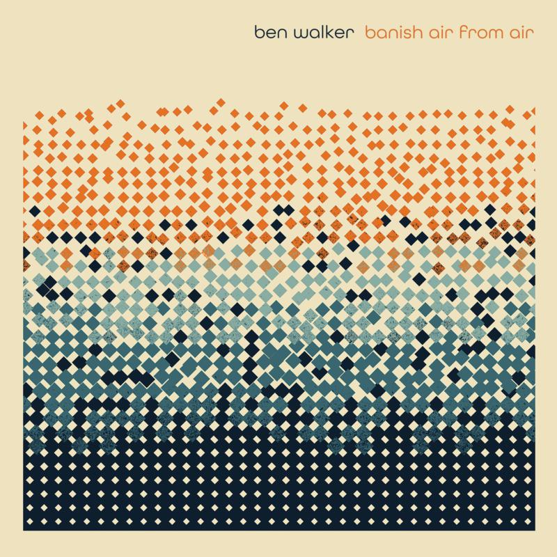 Ben Walker: Banish Air From Air