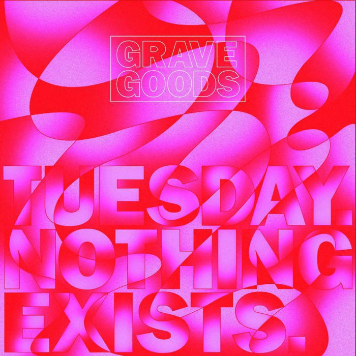 Grave Goods: Tuesday. Nothing Exists.