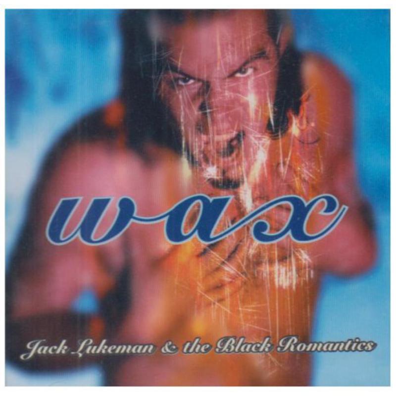 Jack Lukeman & the Black Romantics: Wax