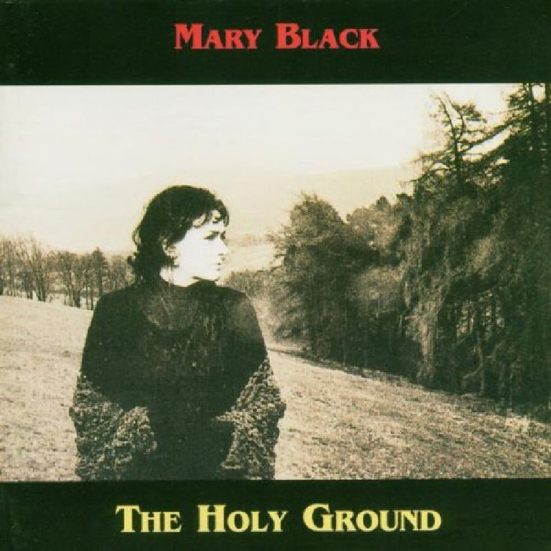 Mary Black: The Holy Ground