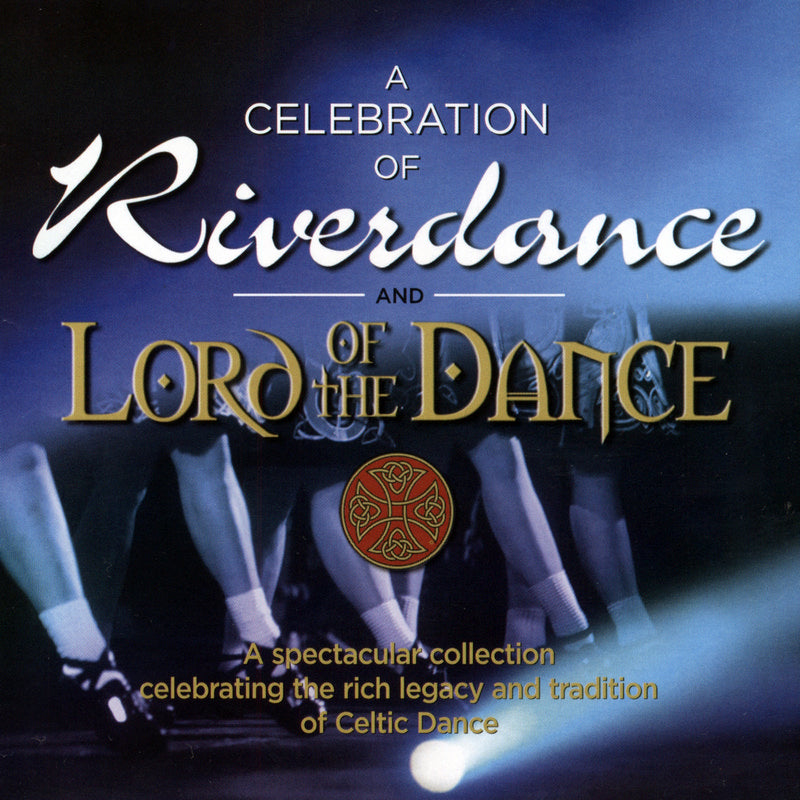 Various: A Celebration of Riverdance & Lord Of The Dance