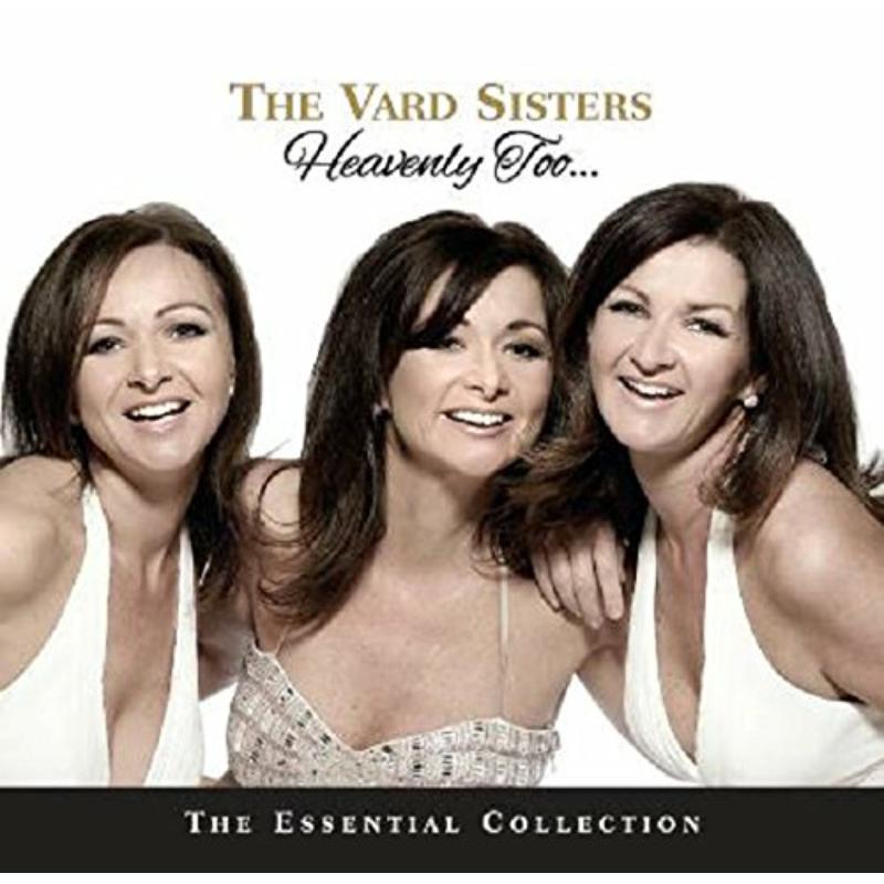 The Vard Sisters: Heavenly Too (The Essential Collection)