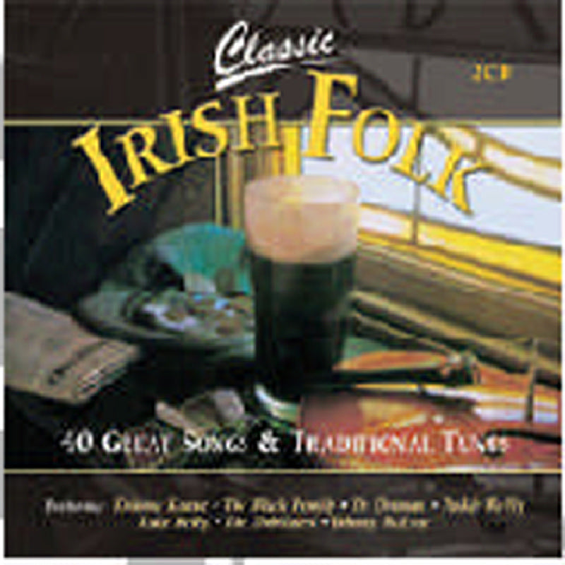 Various Artists: Classic Irish Folk: 40 Great Traditional Songs and Tunes