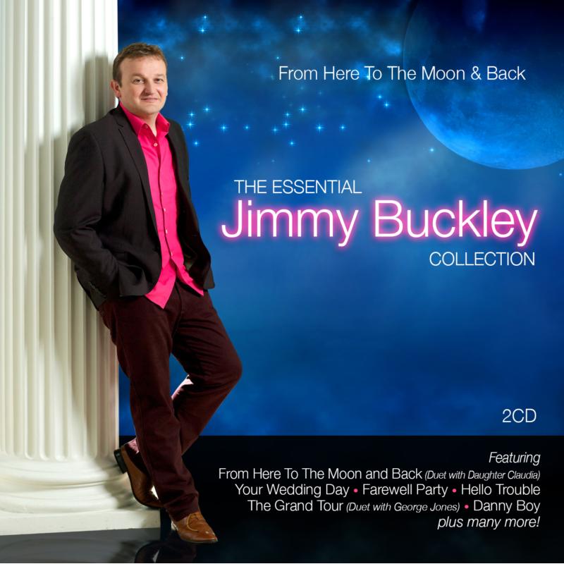 Jimmy Buckley: From Here To The Moon & Back - The Essential Collection