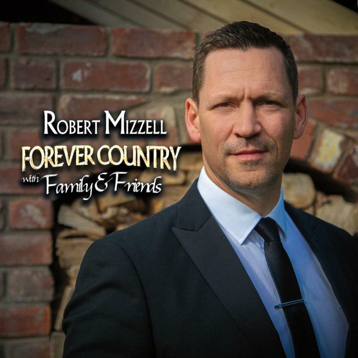Robert Mizzell: Forever Country with Family & Friends