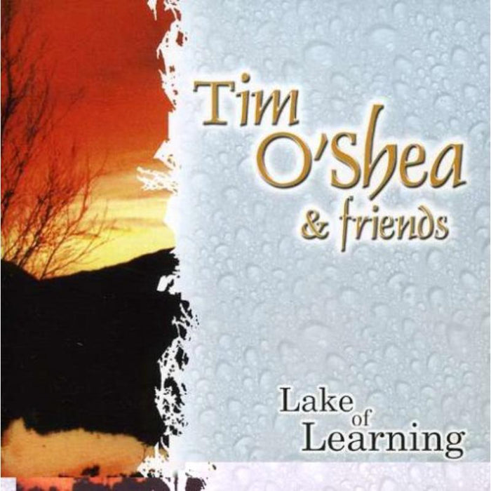 Tim O'Shea & Friends: Lake Of Learning