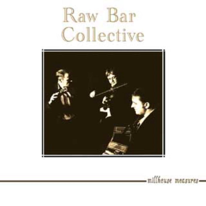 Raw Bar Collective: Millhouse Measures
