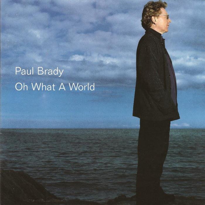 Paul Brady: Oh What A World