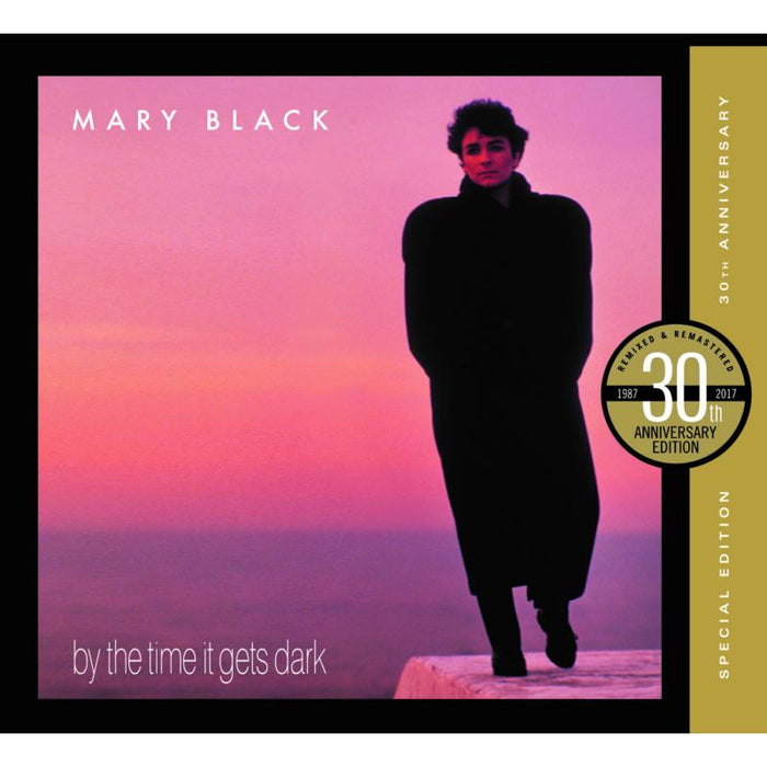 Mary Black: By The Time It Gets Dark: 30th Anniversary Edition