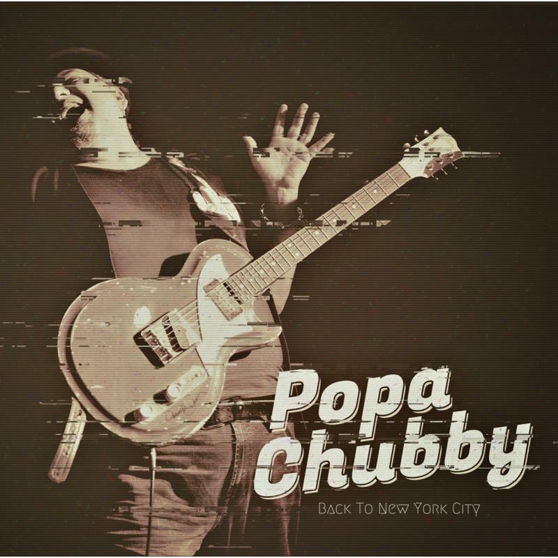 Popa Chubby: Back To New York City