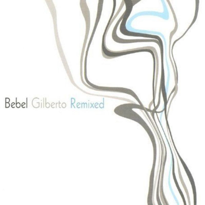 Bebel Gilberto: Bebel Gilberto Remixed