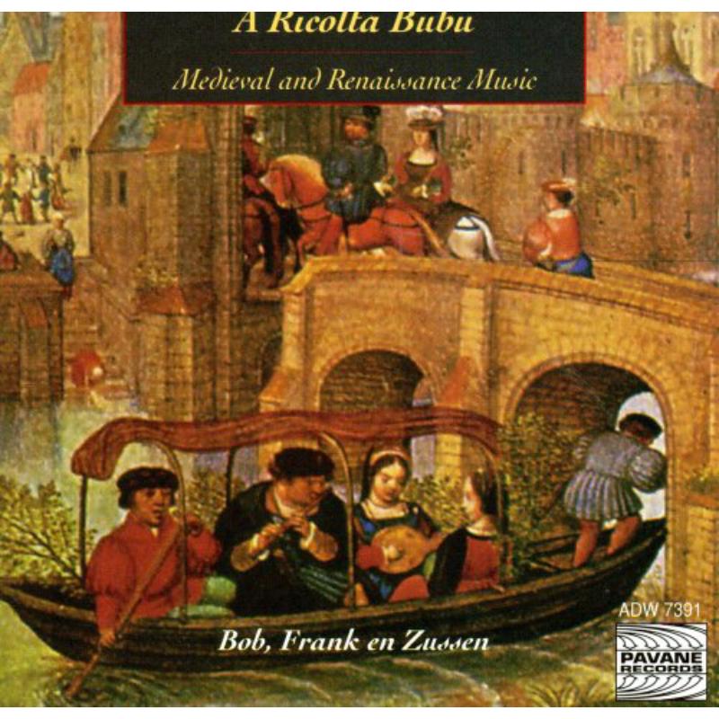 Bob: Medieval and renaissance music:  A riccolta bubu