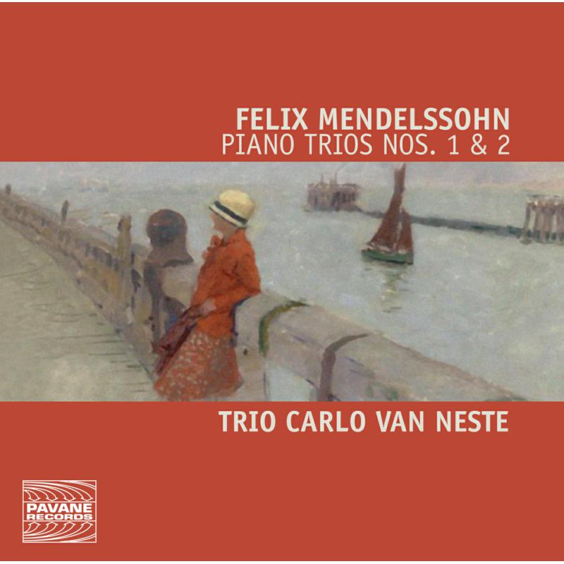 Trio Carlo van Neste: Mendelssohn: Piano Trios No. 1 & 2