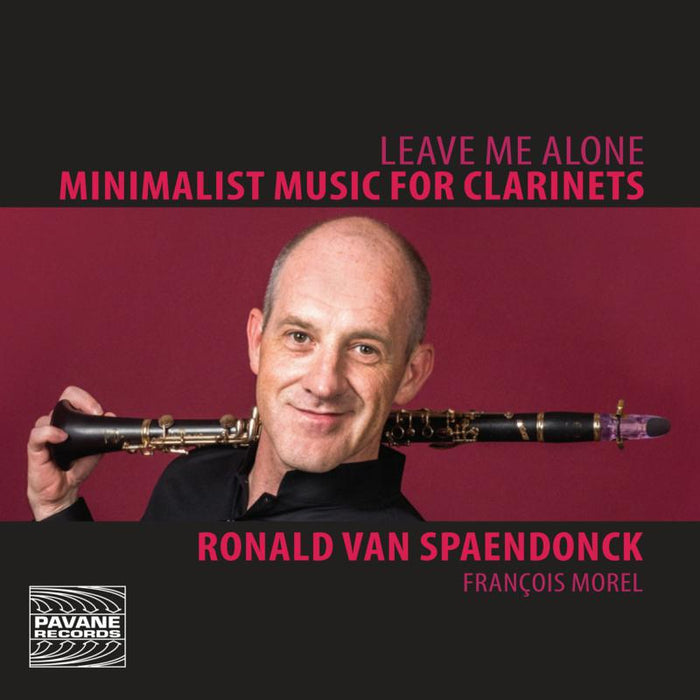 Ronald Van Spaendonck: Leave Me Alone - Minimalist Music for Clarinets