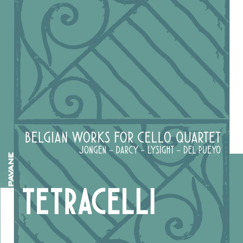 Tetracelli: Belgian Works For Cello Quartet: Jongen, Darcy, Lysight