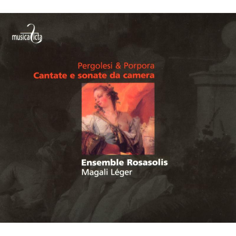Ensemble Rosasolis: Pergolesi, Porpora: Cantate e sonate da camera