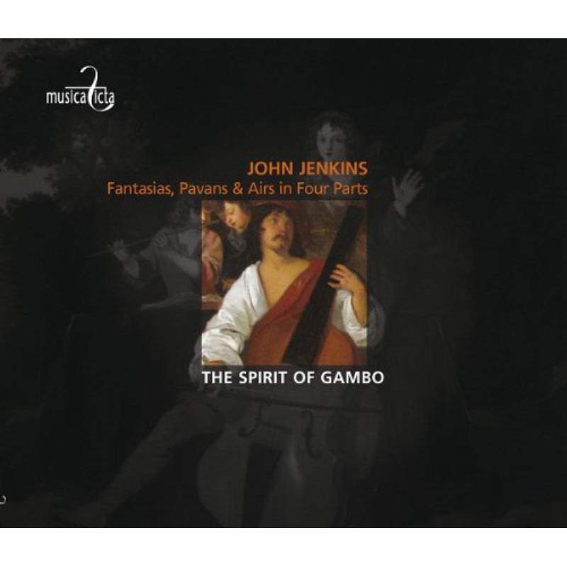The Spirit of Gambo: John Jenkins: Fantasies, Pavans & Airs in Four Parts