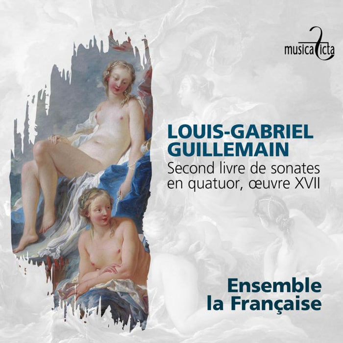 Ensemble La Franciase: Guillemann: Second Livre De Sonates En Quatour, Oeuvre XVII