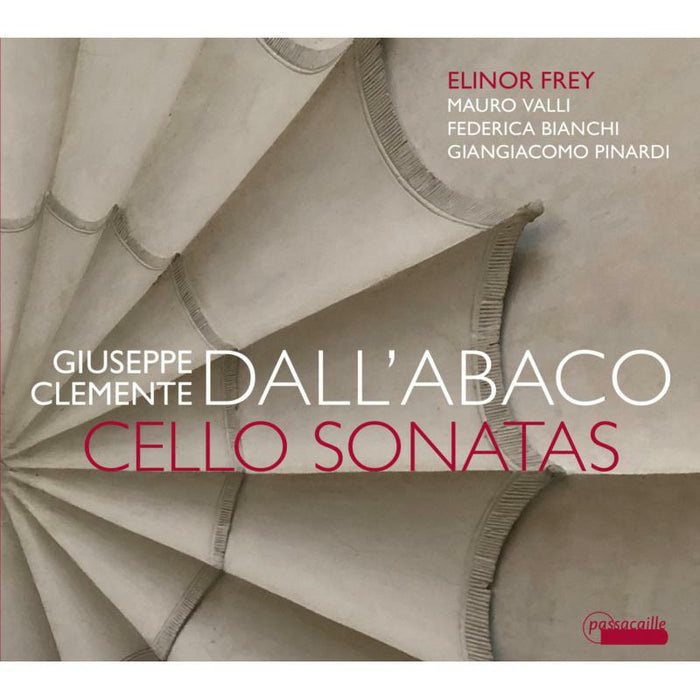 Elinor Frey; Mauro Valli; Federica Bianchi; Giangiacomo Pina: Giuseppe Clemente Dall?Abaco: Cello Sonatas