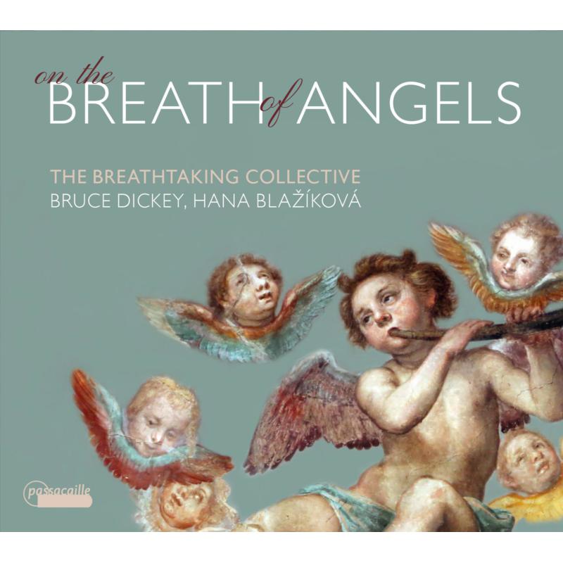 Hana Blazikova; Bruce Dickey; The Breathtaking Collective: On The Breath Of Angels
