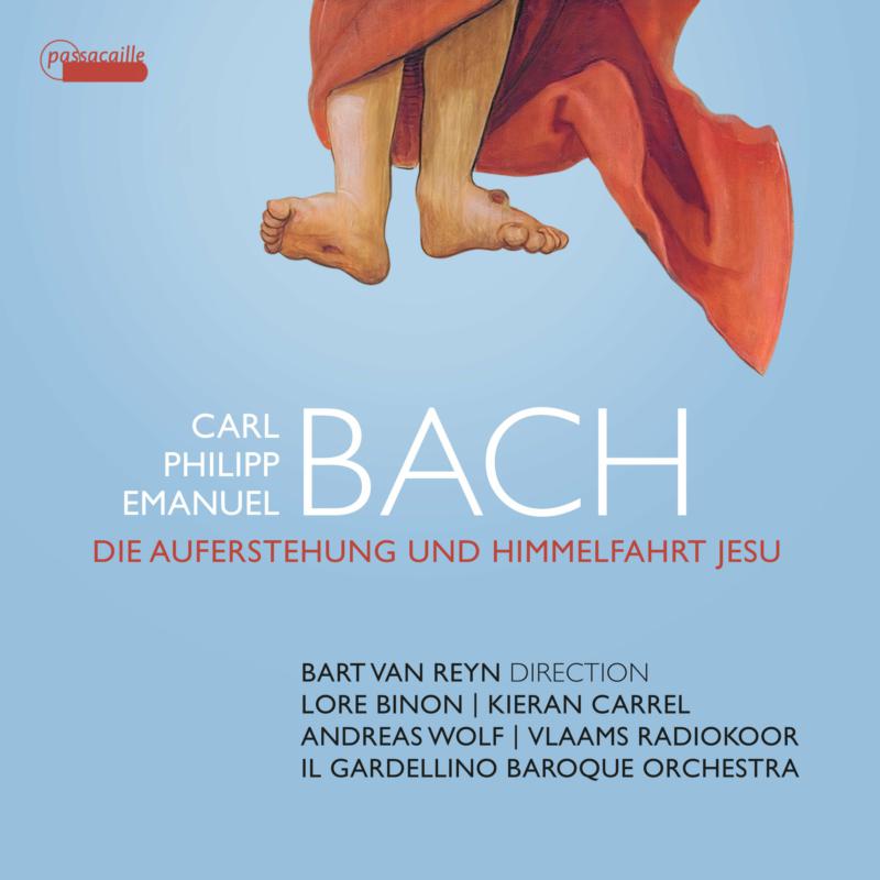Soloists; Il Gardellino Baroque Orchestra; Vlaams Radiokoor: CPE Bach: Die Auferstehung Und Himmelfahrt Jesu