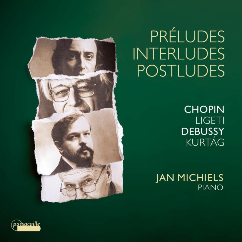 Jan Michiels: Preludes, Interludes, Postludes: Chopin, Debussy, Ligeti