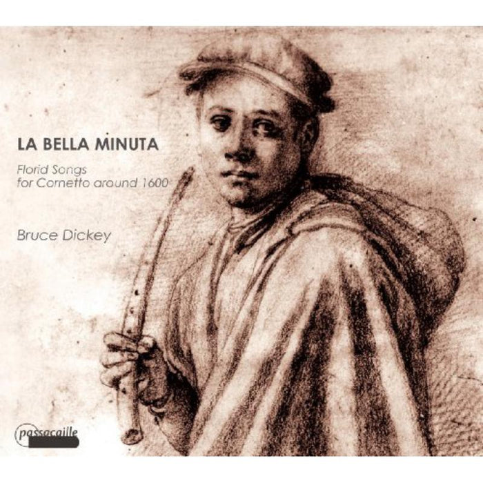 Dickey;Tamminga;Pasetto;Bortolotto;Rasi;Cleary: La Bella Minuta- Florid Songs for Cornetto ca.1600