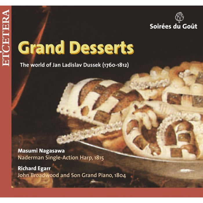 Grand Desserts/The World of Jan Ladislav Dussek: Nagasawa/Egarr