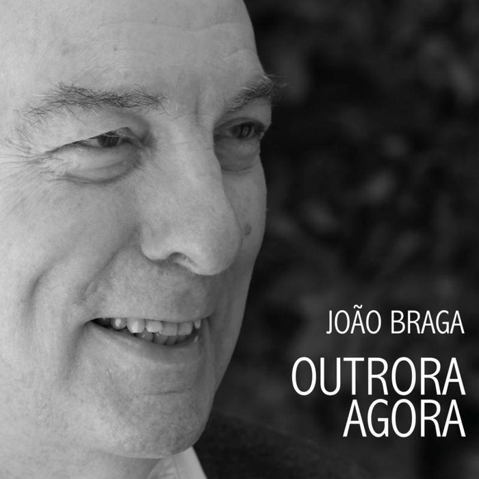 Joao Braga: Outrora Agora