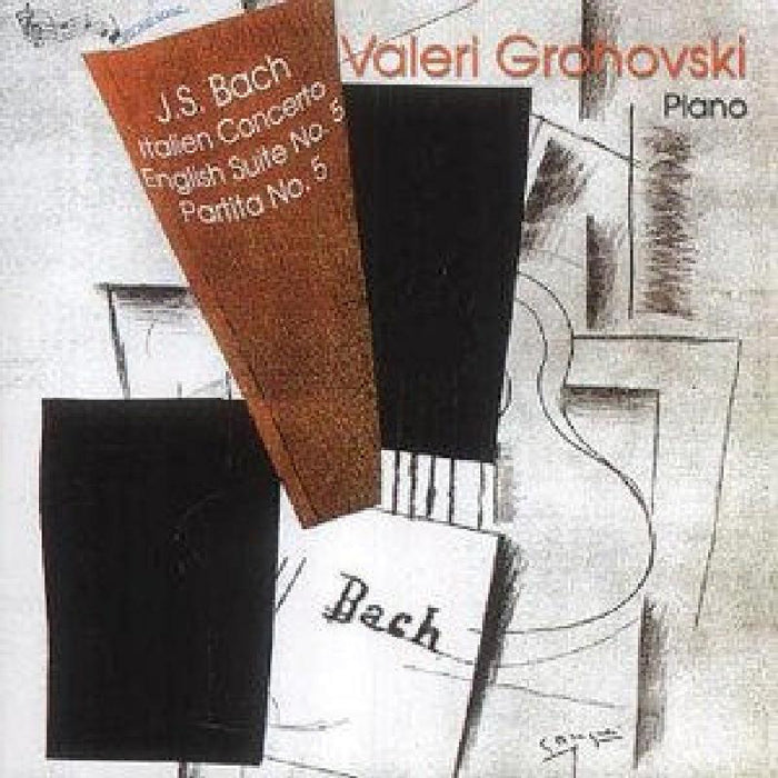 Valeri Grohovski: J.S. Bach: Italian Concerto, English Suite No. 5, Partito