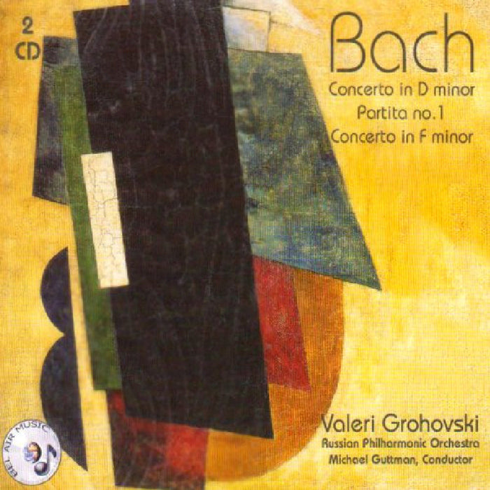 Valeri Grohovski: Bach: Concerto in D minor; Partita No. 1; Concerto in F minor