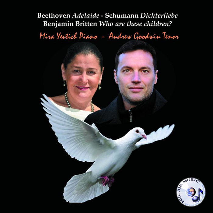 Andrew Goodwin & Mira Yevtich: Beethoven: Adelaide, Schumann: Dichterliebe, Briitten: Who Are These Children?