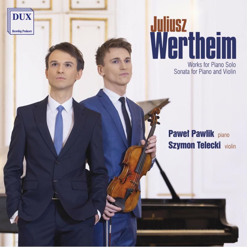 PaweL Pawlik & Szymon Telecki: Werthiem: Works For Piano Solo, Sonata For Piano And Violin