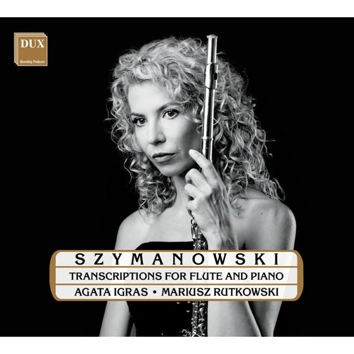 Agata Igras; Mariusz Rutkowski: Szymanowski: Transcriptions for Flute and Piano