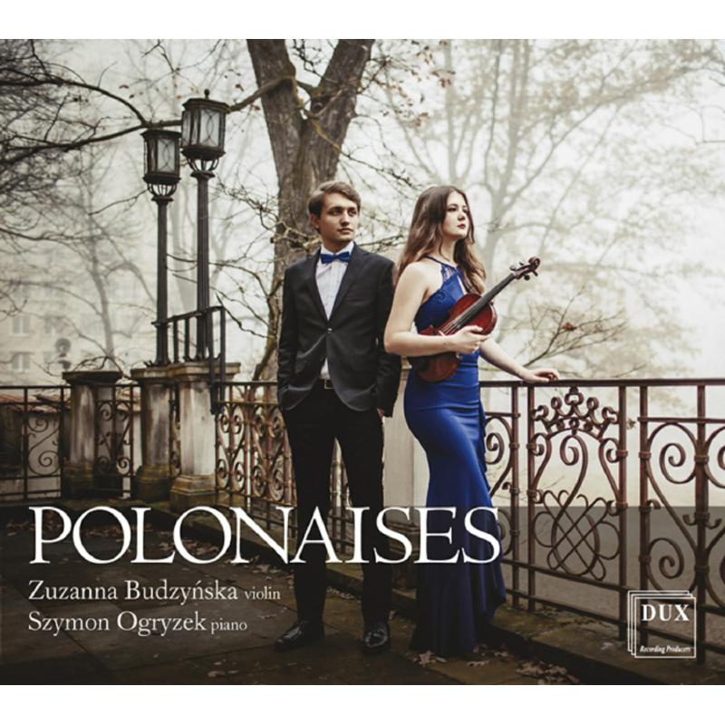 Zuzanna Budzynska & Szymon Ogryzek: Polonaises For Violin And Piano