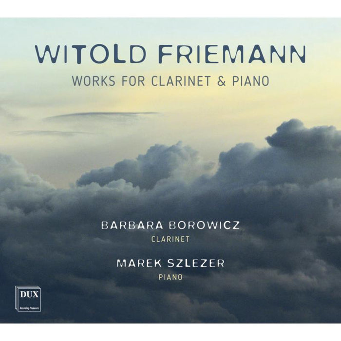 Barbara Borowicz & Marek Szlezer: Friemann: Works for Clarinet and Piano