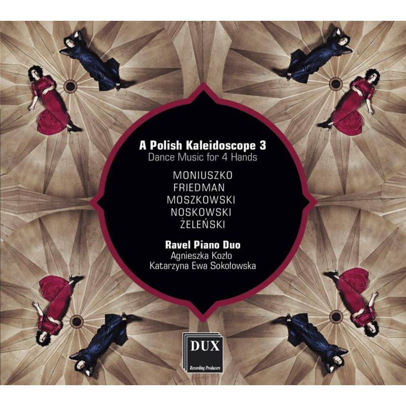 Ravel Piano Duo: A Polish Kaleidoscope 3: Dance Music for 4 Hands