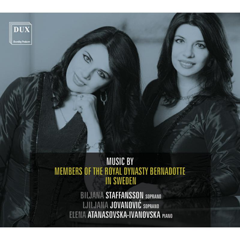 Ljubljana Jovanovic, Biljana Staffansson & Elena Atanasovska-Ivanovska: Music by Members of the Royal Dynasty Bernadotte in Sweden