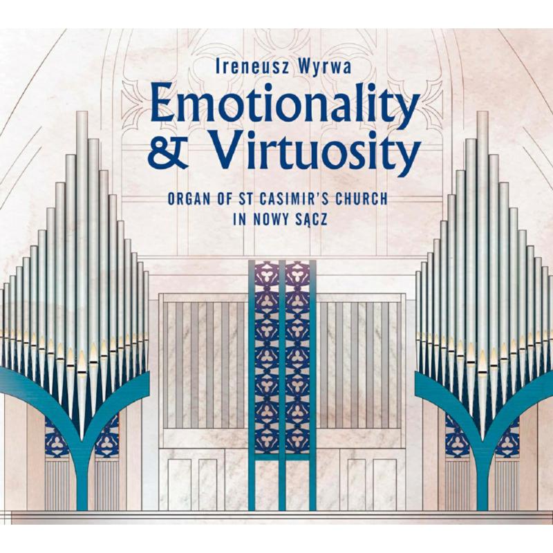 Ireneusz Wyrwa: Emotionality & Virtuosity: Organ Of St Casimir's Church In Nowy Sacz