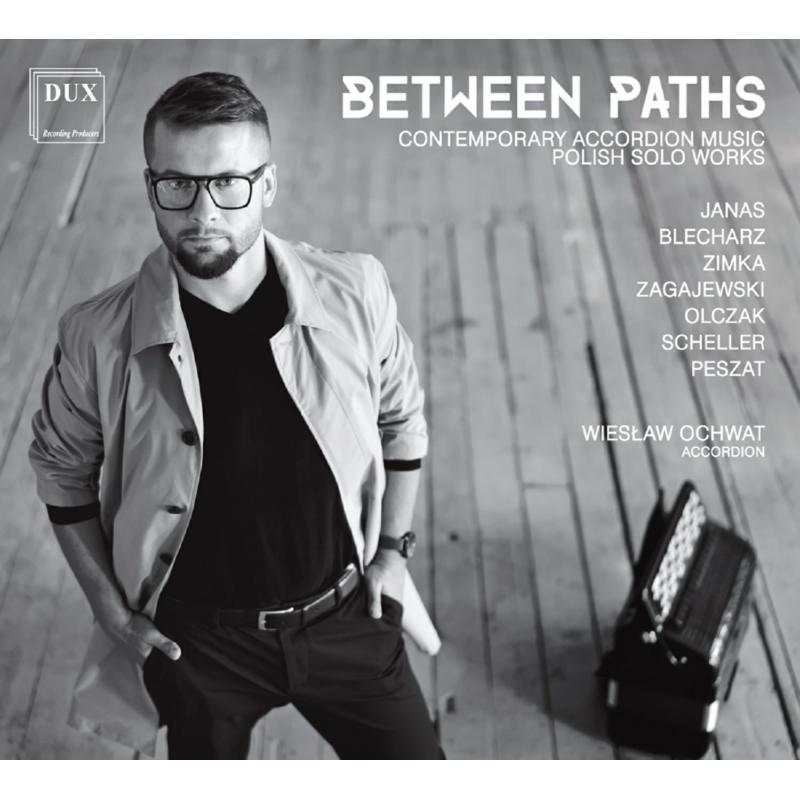 Wieslaw Ochwat: Between Paths: Contemporary Accordion Music